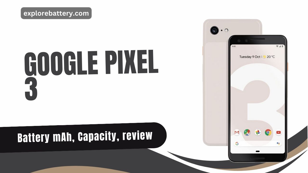 Google Pixel 3 battery mAh, Capacity, & Timing