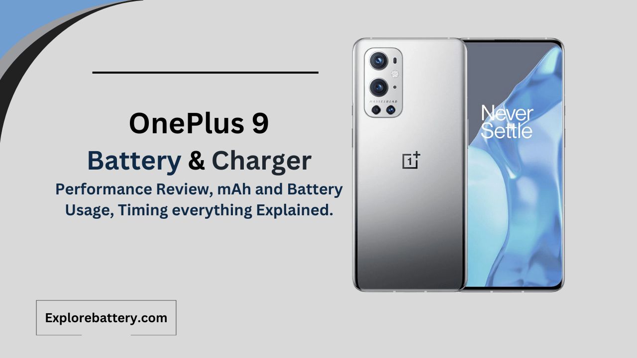 OnePlus 9 Battery Capacity, Usage, Reviews, Timing
