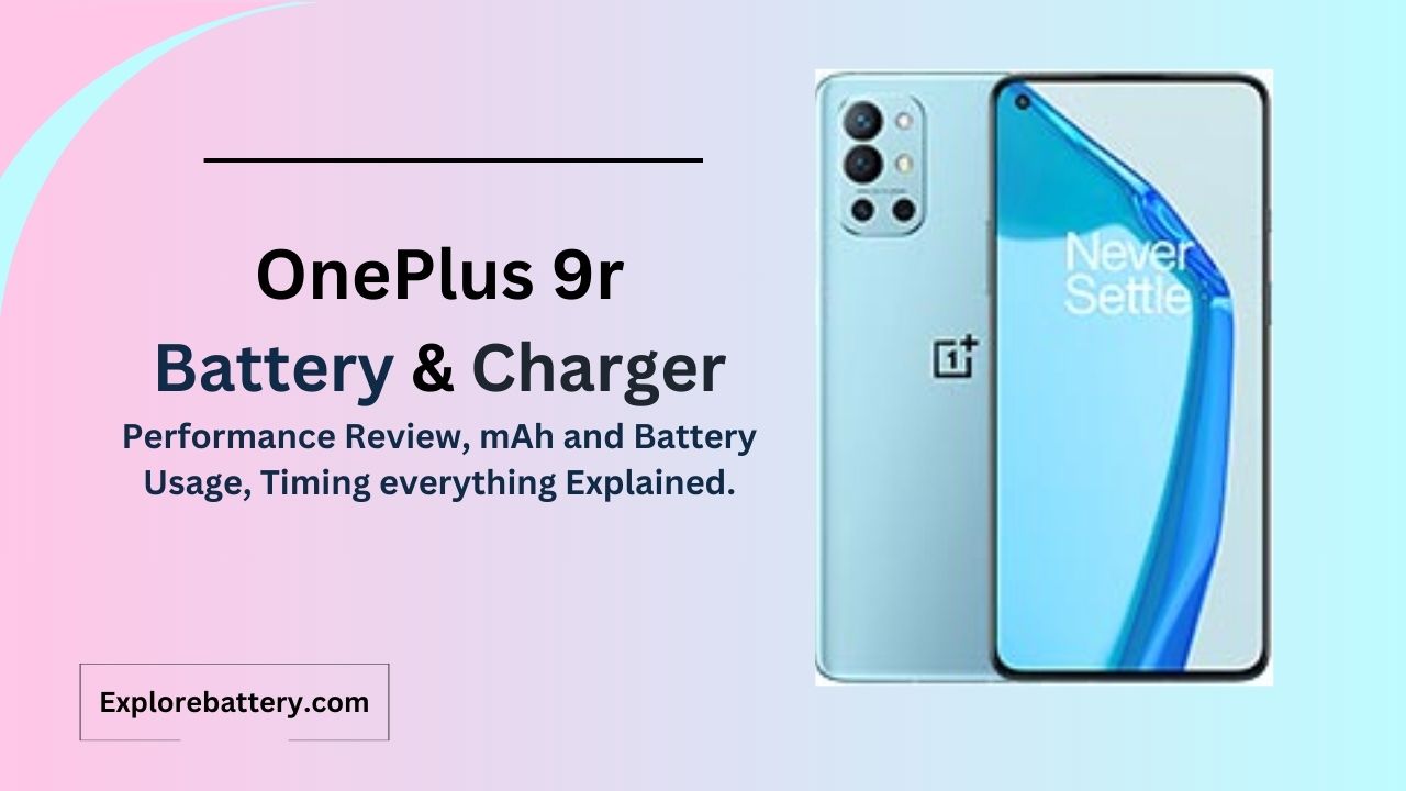 OnePlus 9r Battery Capacity, Usage, Reviews, Timing