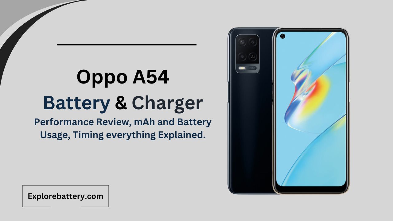 Oppo A54 Battery Capacity, Usage, Reviews, Timing