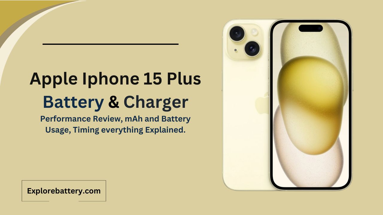Apple Iphone 15 Plus Battery Capacity, Usage, Reviews, Timing