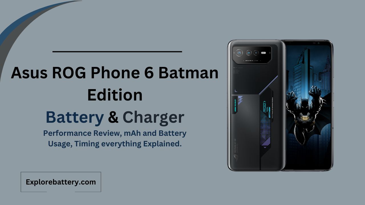 Asus ROG Phone 6 Batman Edition Battery Capacity, Usage, Reviews, Timing
