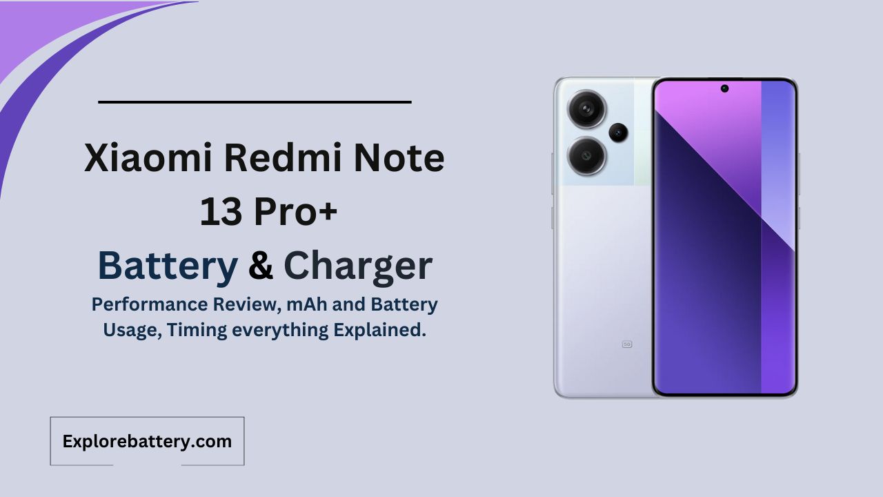 Xiaomi Redmi Note 13 Pro+ Battery Capacity, Usage, Reviews, Timing