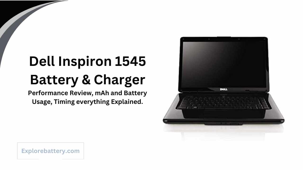 Dell Inspiron 1545 Battery Size, Capacity, Timing and Usage